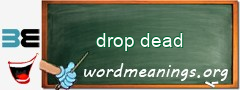 WordMeaning blackboard for drop dead